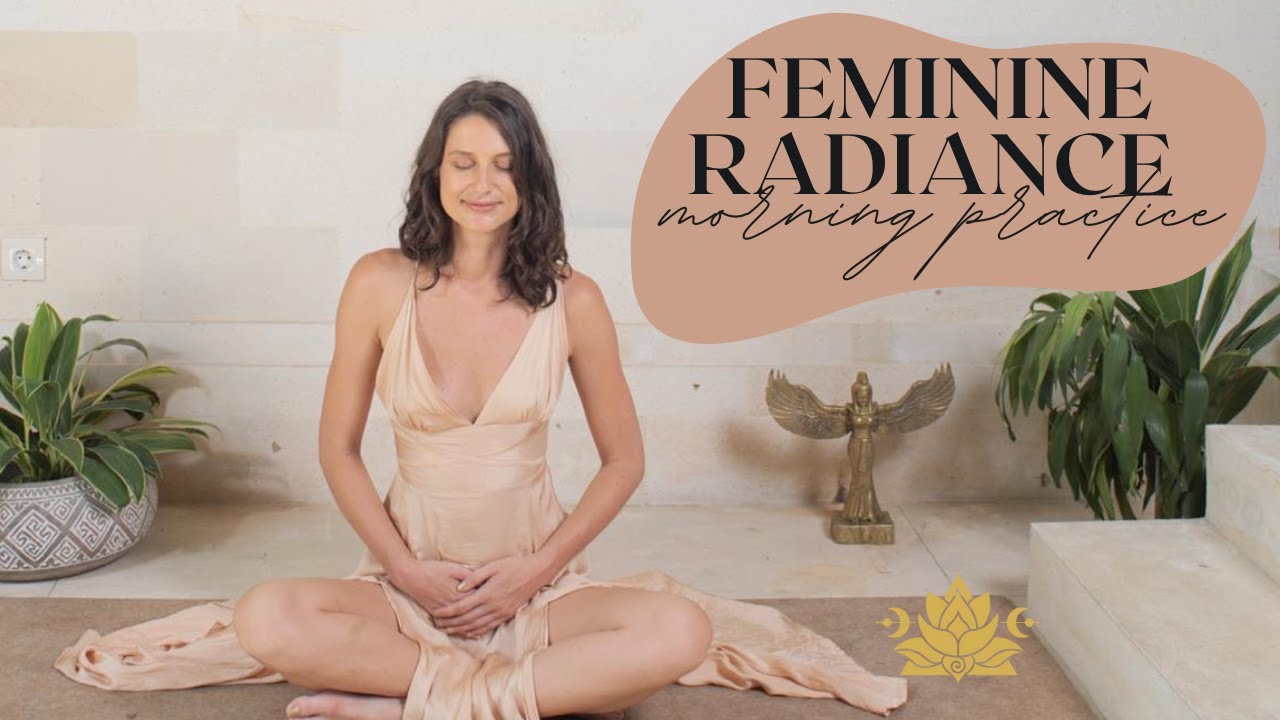 Feminine radiance morning practice